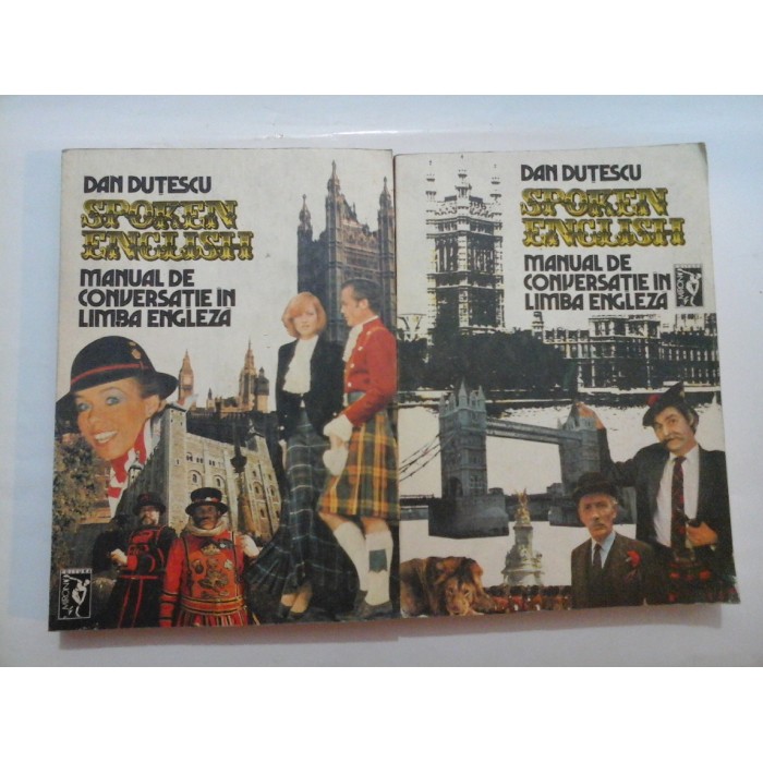 SPOKEN  ENGLISH *  MANUAL DE CONVERSATIE IN LIMBA ENGLEZA  - vol. 1 si vol. 2  -   DAN  DUTESCU